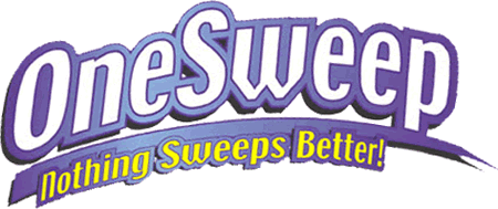 OneSweep™ - Nothing Sweeps Better!!!